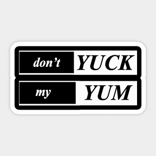 dont yuck my yum Sticker